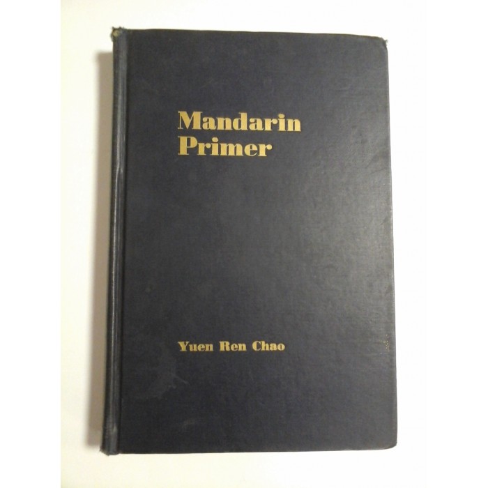 Mandarin  Primer * An Intensive Course in SPOKEN  CHINESE - Yuen  Ren  Chao -